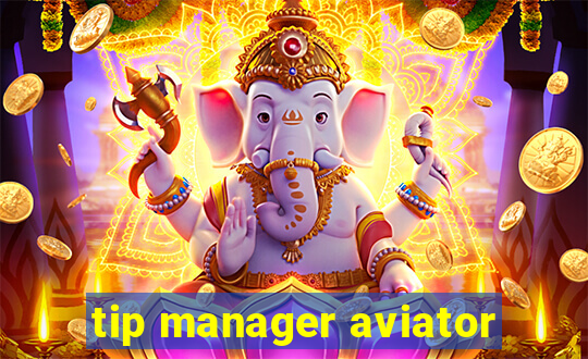 tip manager aviator